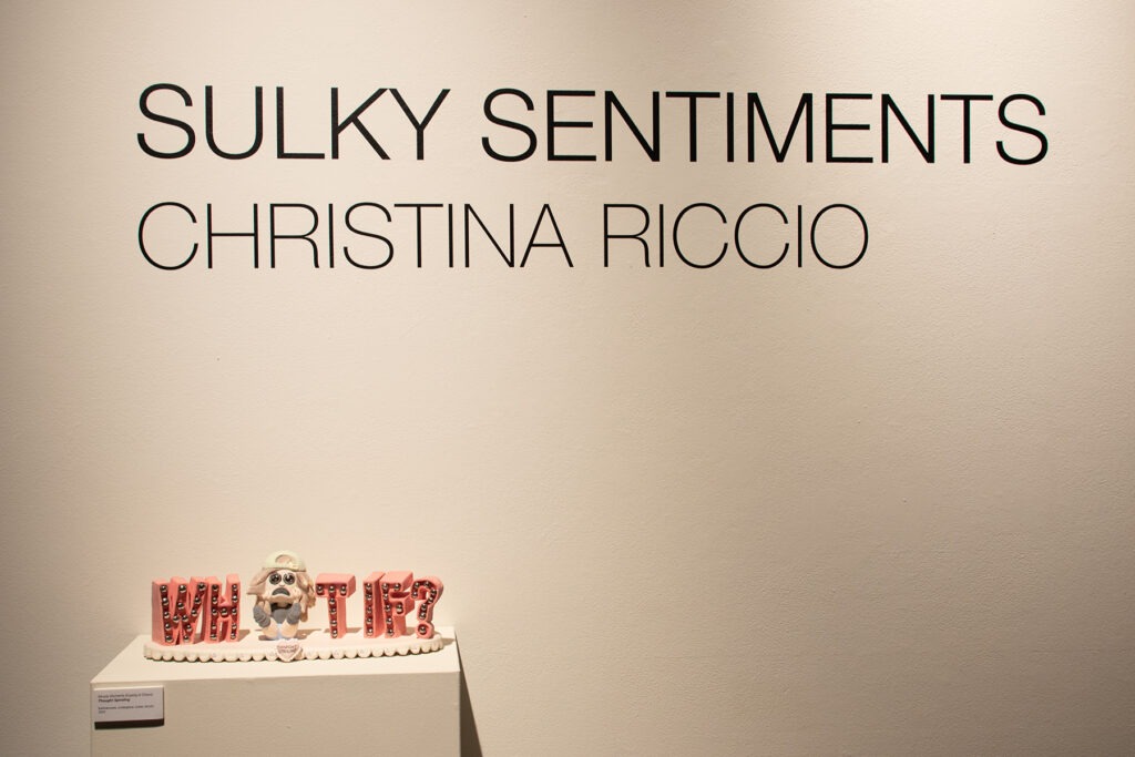 Christina Riccio MFA: Sulky Sentiments, 2022