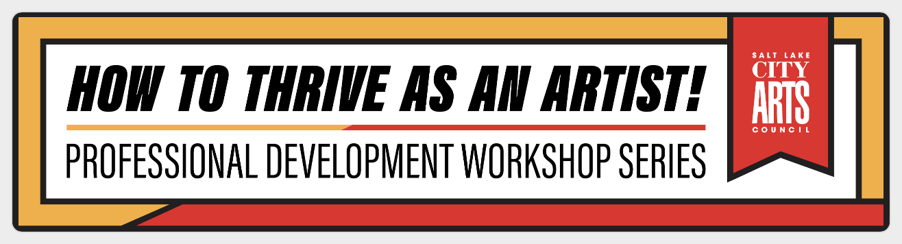 SLC Arts Council How to Thrive as an Artist! Professional Development Workshop Series at Finch Lane Gallery